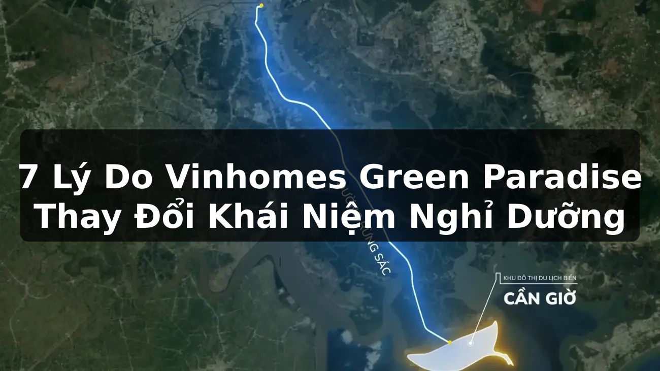 7 Lý Do Vinhomes Green Paradise Thay Đổi Khái Niệm Nghỉ Dưỡng