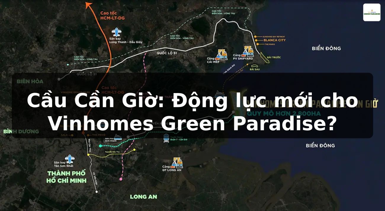 Cầu Cần Giờ: Động lực mới cho Vinhomes Green Paradise?