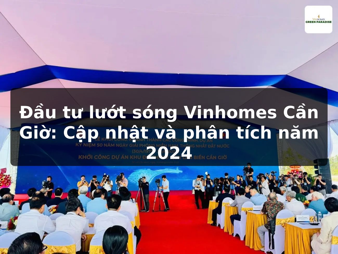Đầu tư lướt sóng Vinhomes Cần Giờ: Cập nhật và phân tích năm 2024