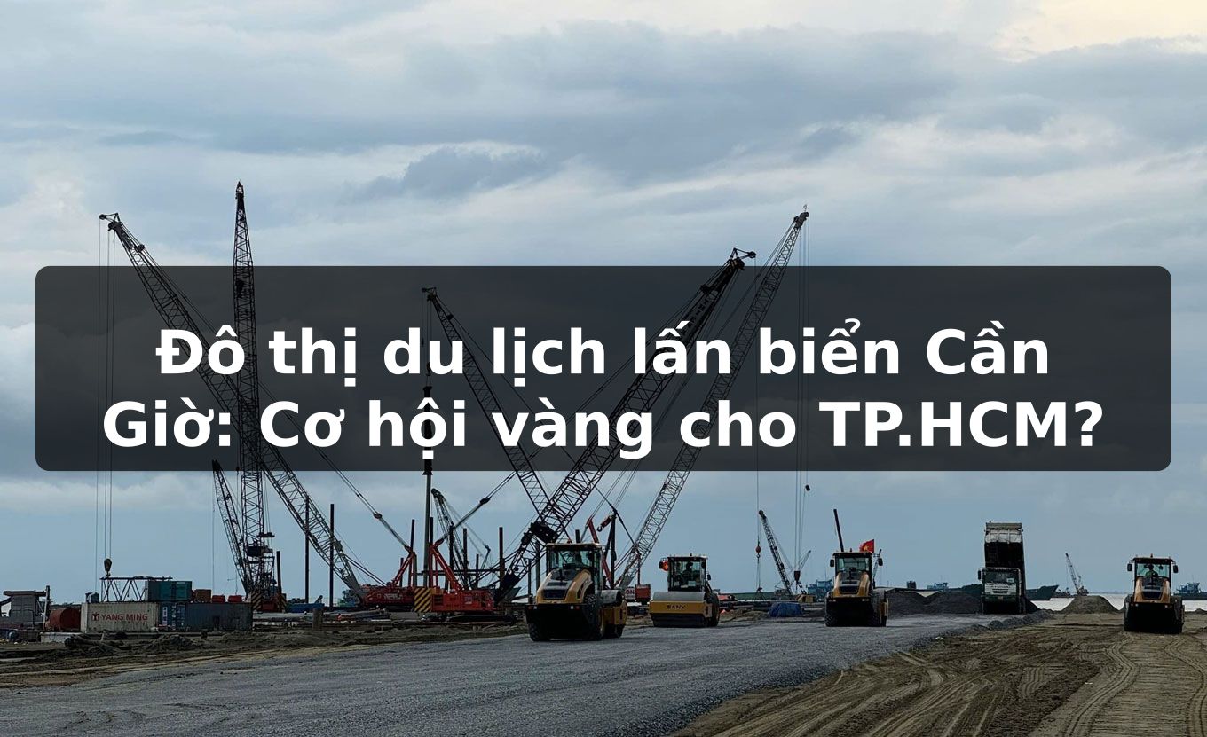 Đô thị du lịch lấn biển Cần Giờ: Cơ hội vàng cho TP.HCM?