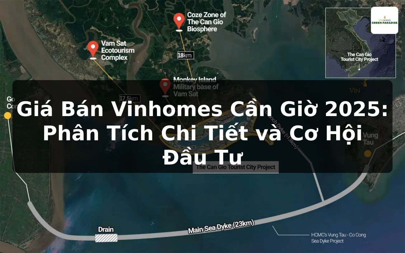 Giá Bán Vinhomes Cần Giờ 2025: Phân Tích Chi Tiết và Cơ Hội Đầu Tư