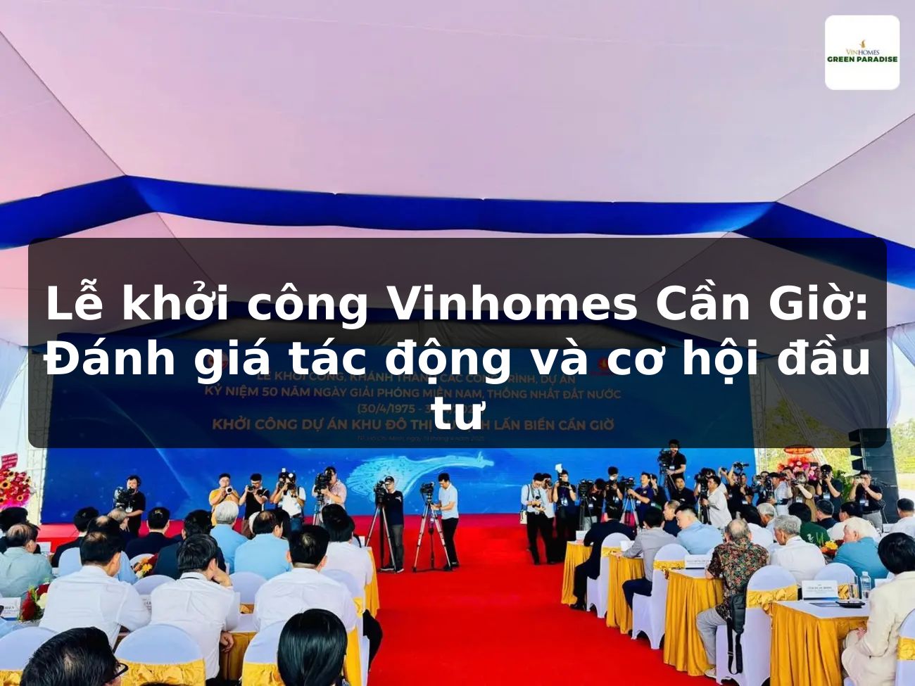 Lễ khởi công Vinhomes Cần Giờ: Đánh giá tác động và cơ hội đầu tư